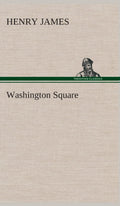 Washington Square Hardcover - Timeless Classic Edition