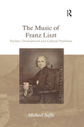 The Music of Franz Liszt - Scholarly Cultural Study