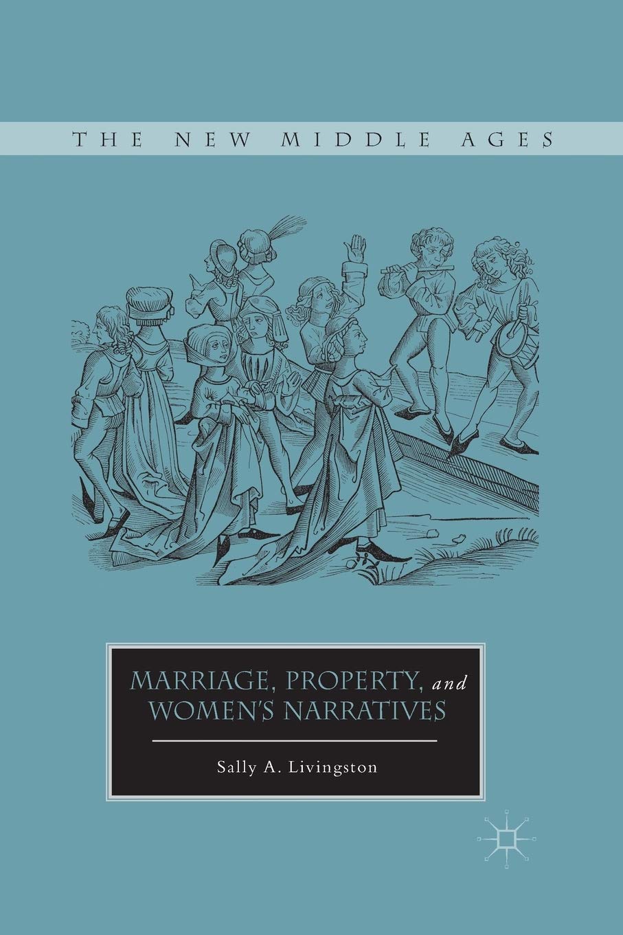 Marriage, Property, and Women's Narratives in The New Middle Ages