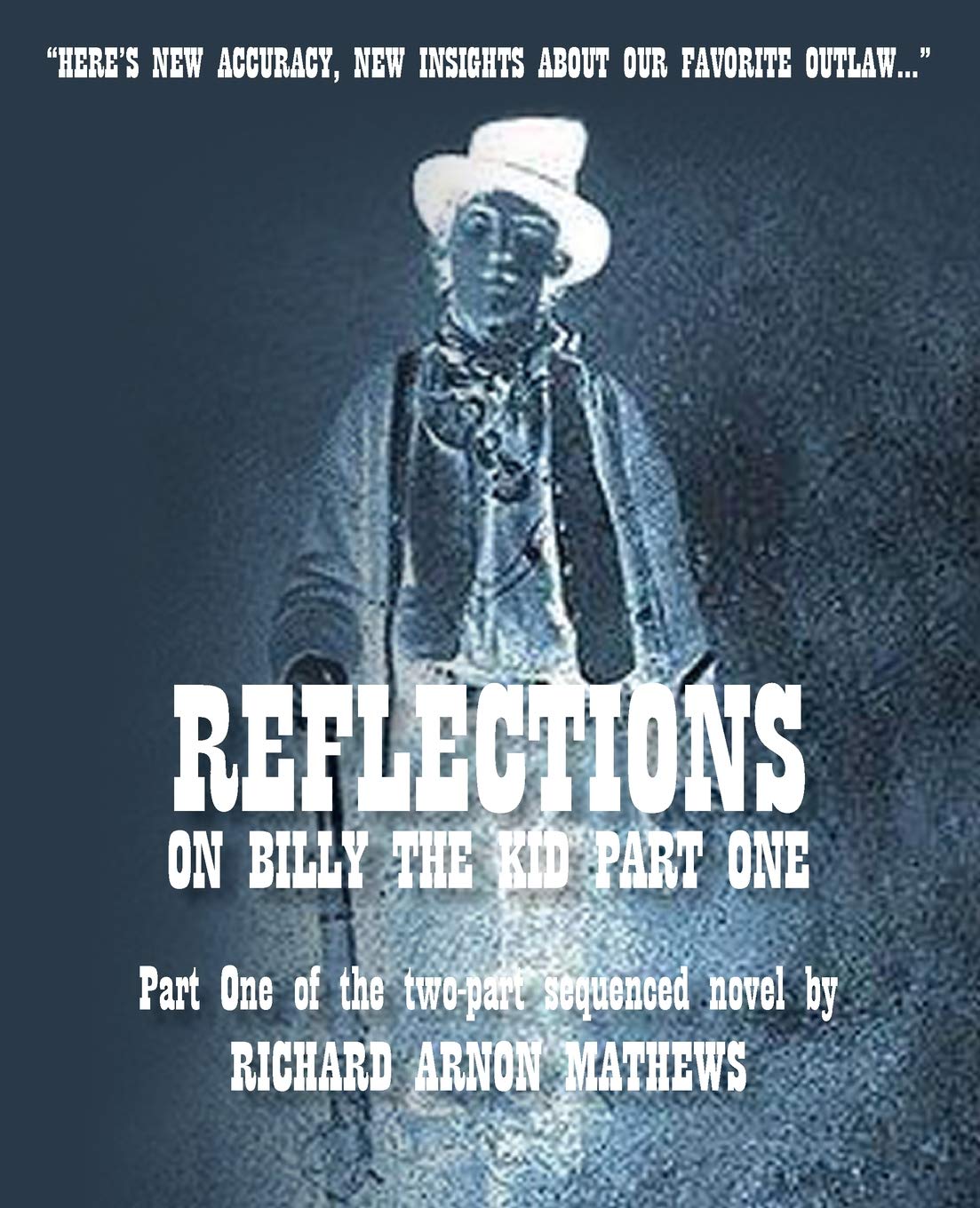 Reflections on Billy The Kid PART ONE: A Deep Dive into History