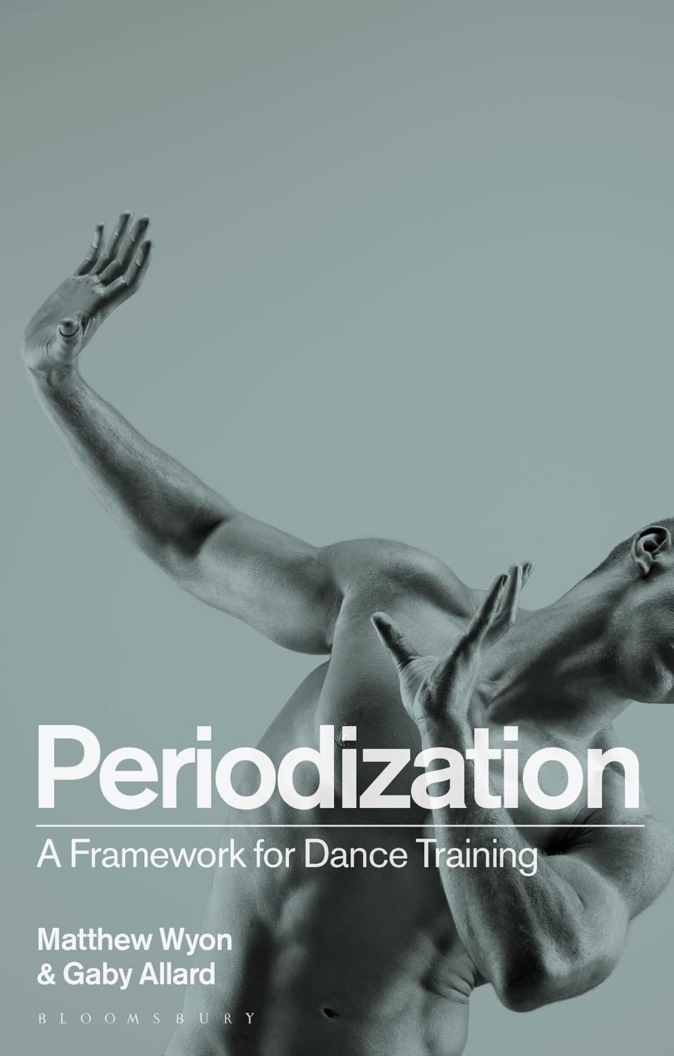 Periodization: A Framework for Dance Training by Matthew Wyon