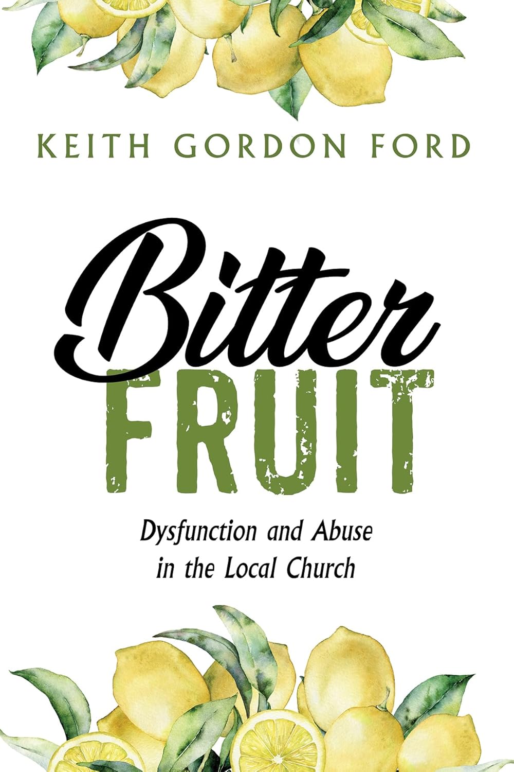 Bitter Fruit: Dysfunction and Abuse in the Local Church Review