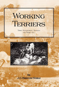 Working Terriers - Their Management, Training and Work