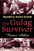 The Gulag Survivor: Beyond the Soviet System - Essential Historical