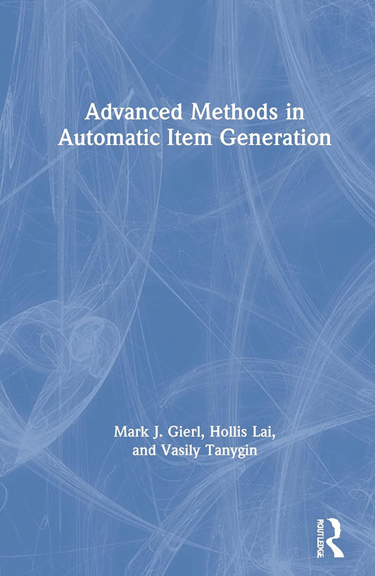 Advanced Methods in Automatic Item Generation for Educators