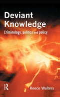 Deviant Knowledge: Criminology, Politics and Policy Review