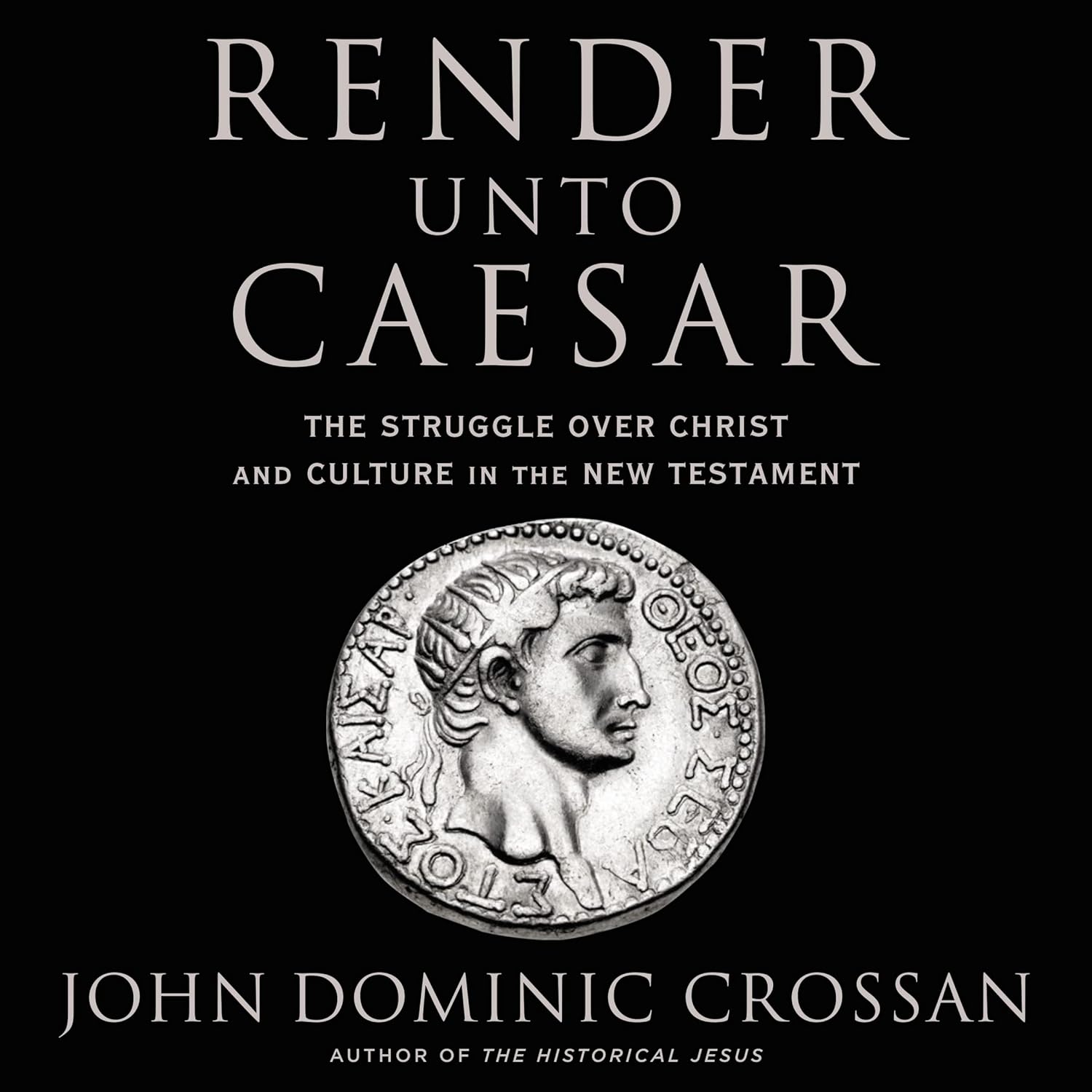 Render Unto Caesar: The Struggle over Christ and Culture Explained