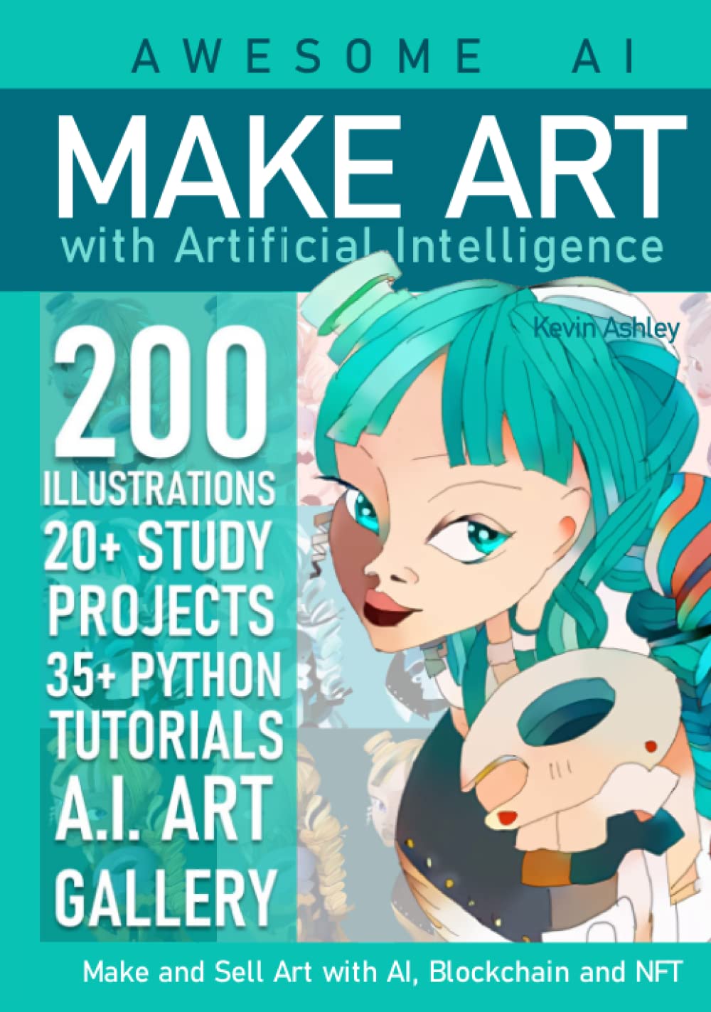 Make Art with Artificial Intelligence: Create and Sell Your Art