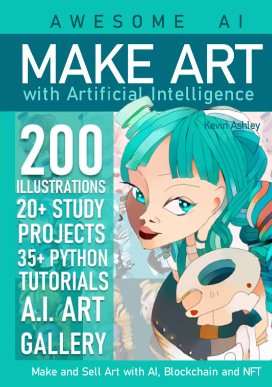 Make Art with Artificial Intelligence: Create and Sell Your Art