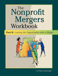 Nonprofit Mergers Workbook Part II: Unifying the Organization After