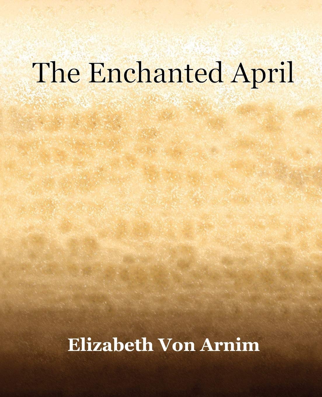 The Enchanted April by Elizabeth Von Arnim - A Timeless Classic