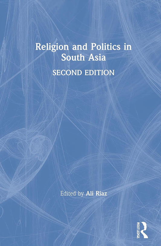 Religion and Politics in South Asia: A Comprehensive Analysis