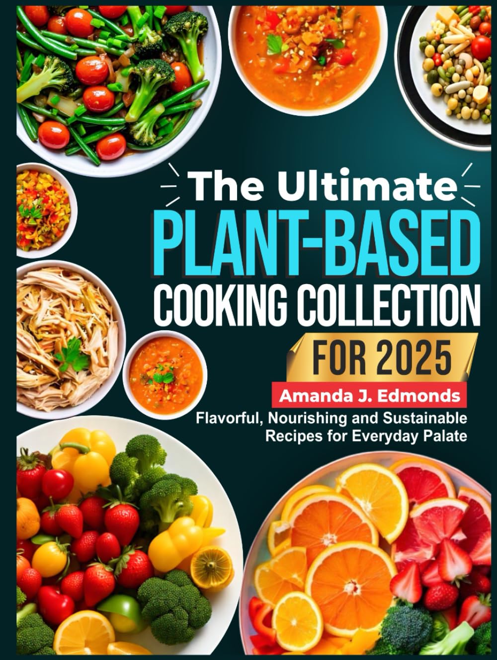 Plant-Based Cooking Collection 2025: Nourishing Recipes for All