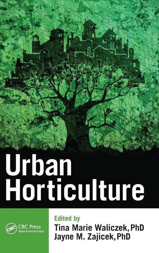 Urban Horticulture by Tina Marie Waliczek and Jayne M. Zajicek