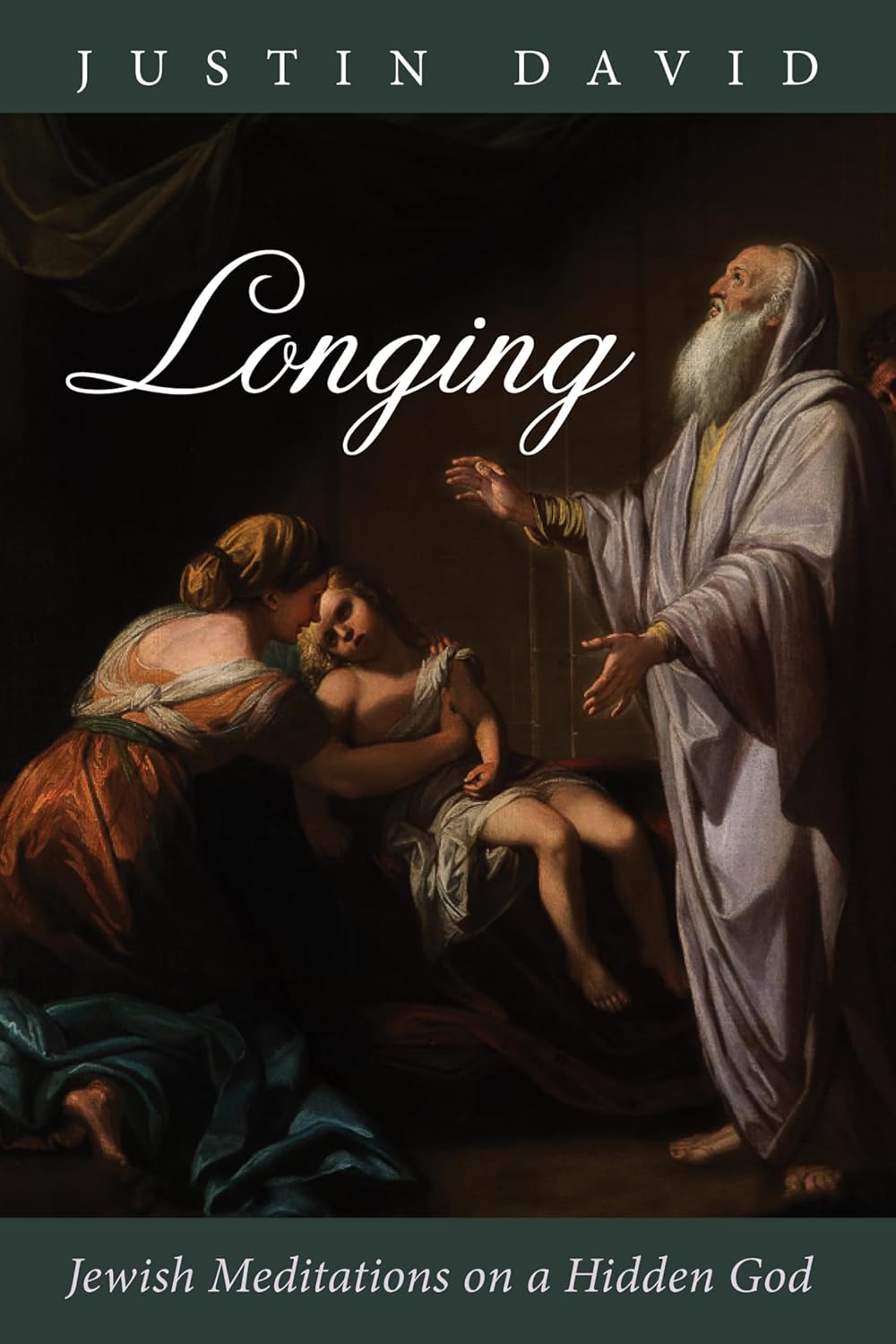 Longing: Jewish Meditations on a Hidden God by Justin David