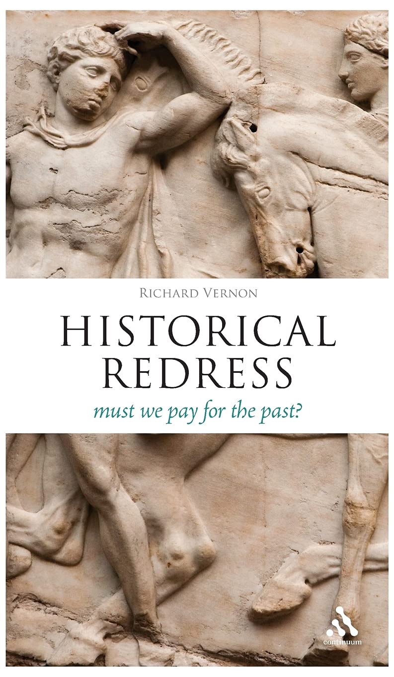 Historical Redress: Must We Pay for the Past? by Richard Vernon