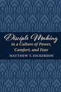 Disciple Making in a Culture of Power, Comfort, and Fear Review