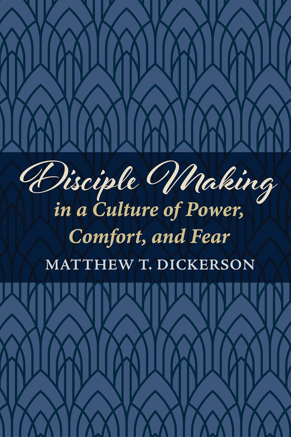 Disciple Making in a Culture of Power, Comfort, and Fear Review
