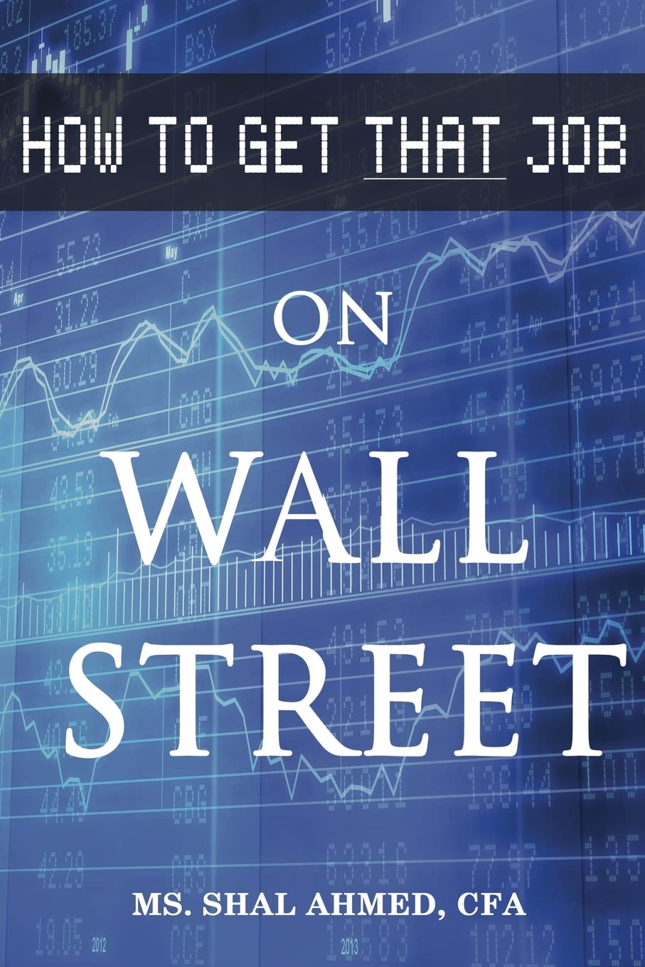 How to Get That Job On Wall Street: A Comprehensive Guide