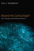 Beyond the Cutting Edge? Yoder, Technology, and Church Practices