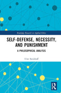Self-Defense, Necessity, and Punishment - Rigorous Ethical Analysis