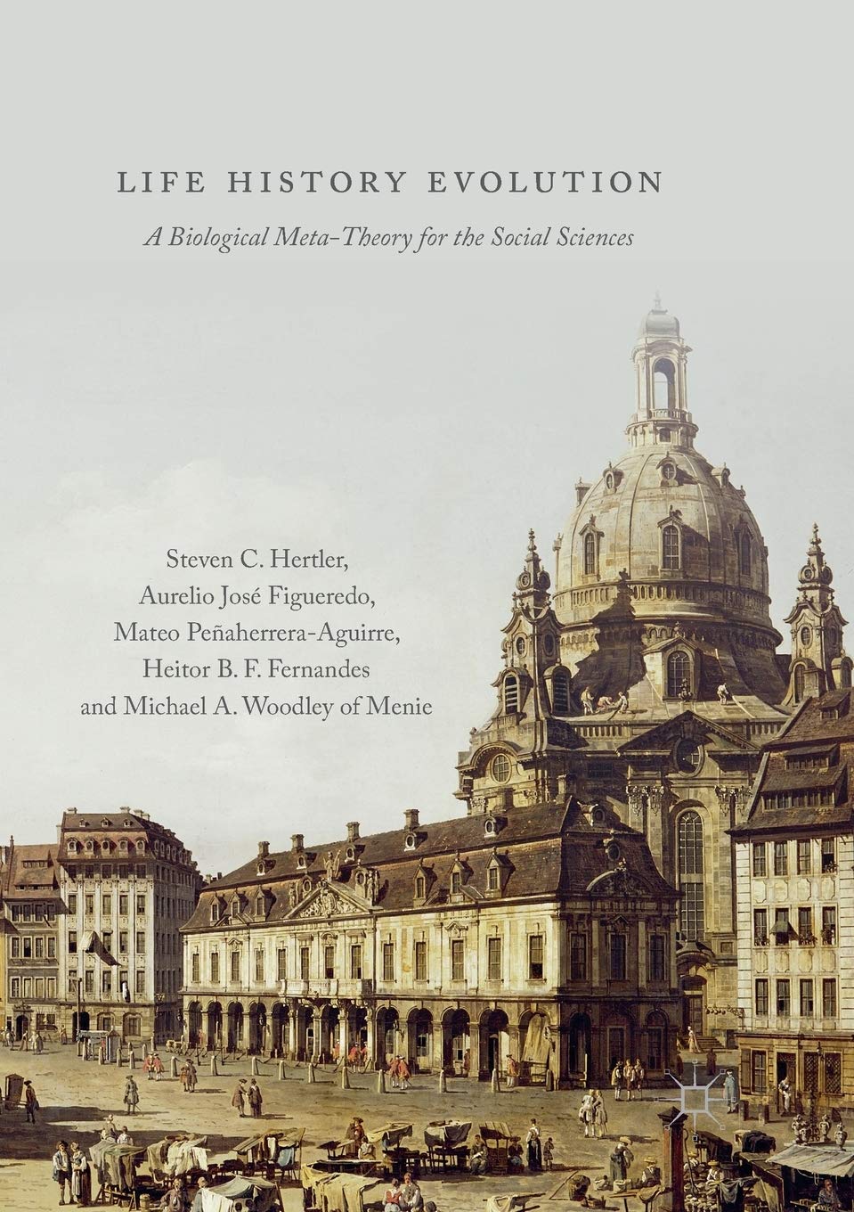 Life History Evolution: A Biological Meta-Theory for Social Sciences