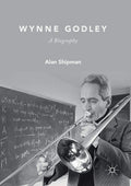 Wynne Godley: A Biography - Clear Account of an Unconventional