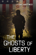 The Ghosts of Liberty - Dystopian Thriller Judah Hastings