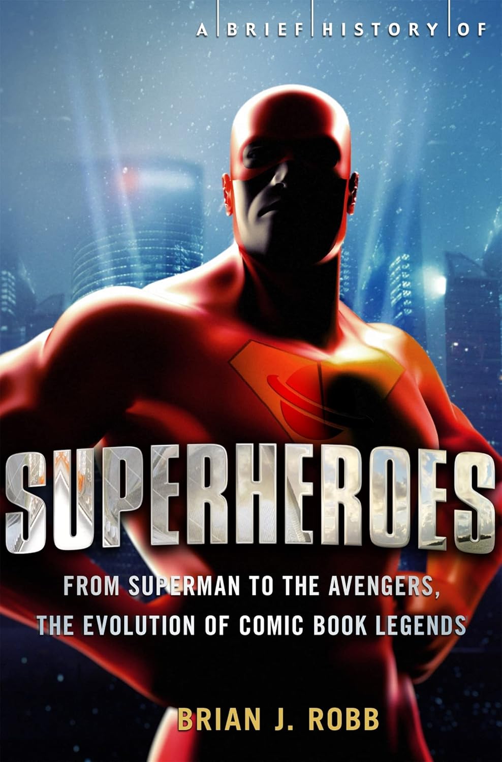 Brief History of Superheroes: An Insightful Exploration of Icons