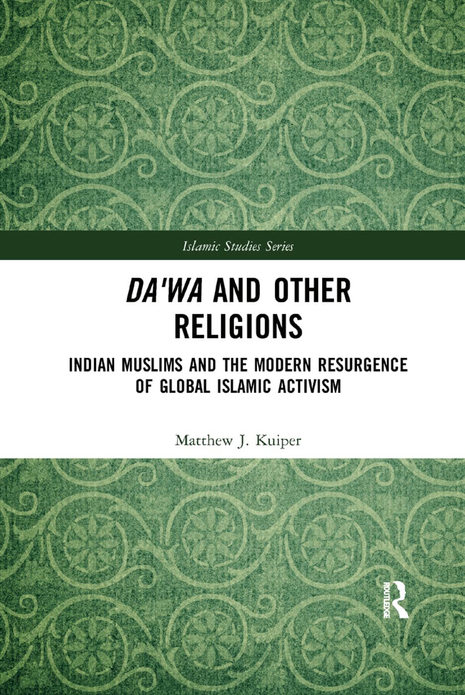 Da'wa and Other Religions: Indian Muslims and Global Activism