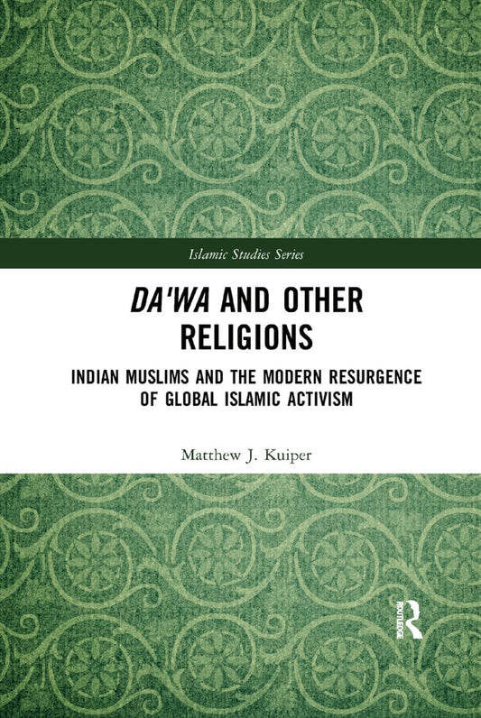 Da'wa and Other Religions: Indian Muslims and Global Activism