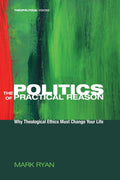 The Politics of Practical Reason: Transform Your Life Today