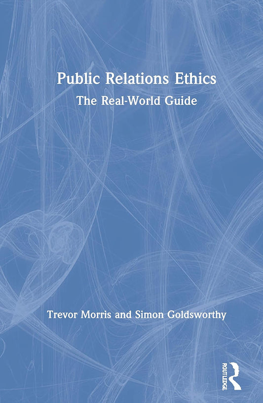 Public Relations Ethics: A Comprehensive Guide for Professionals