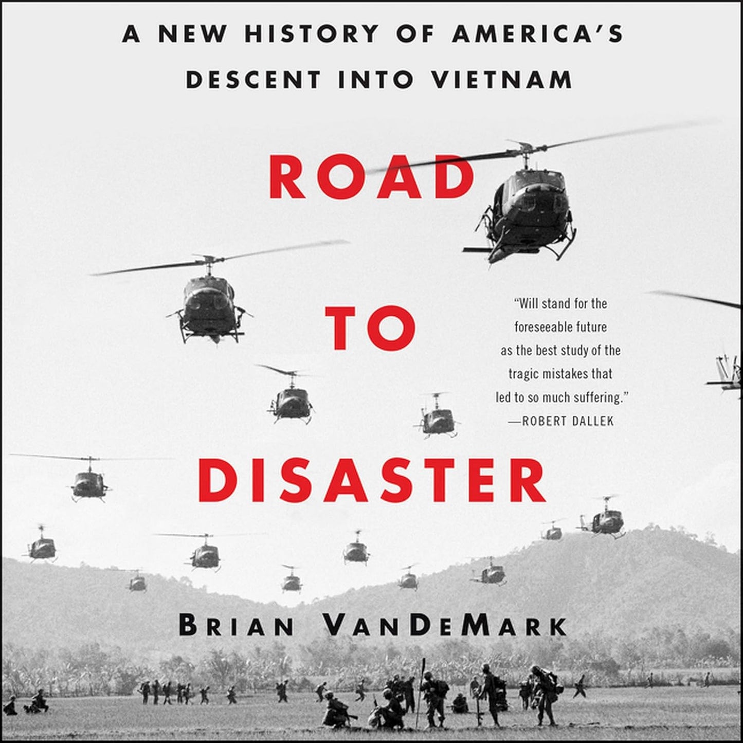 Road to Disaster by Brian VanDeMark: A New History of Vietnam