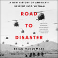 Road to Disaster audiobook - A New History of America in Vietnam