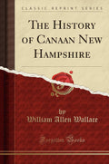 The History of Canaan New Hampshire: A Classic Reprint Review