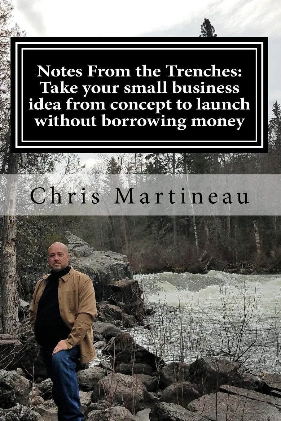 Notes From the Trenches: Launch Your Small Business Idea Today
