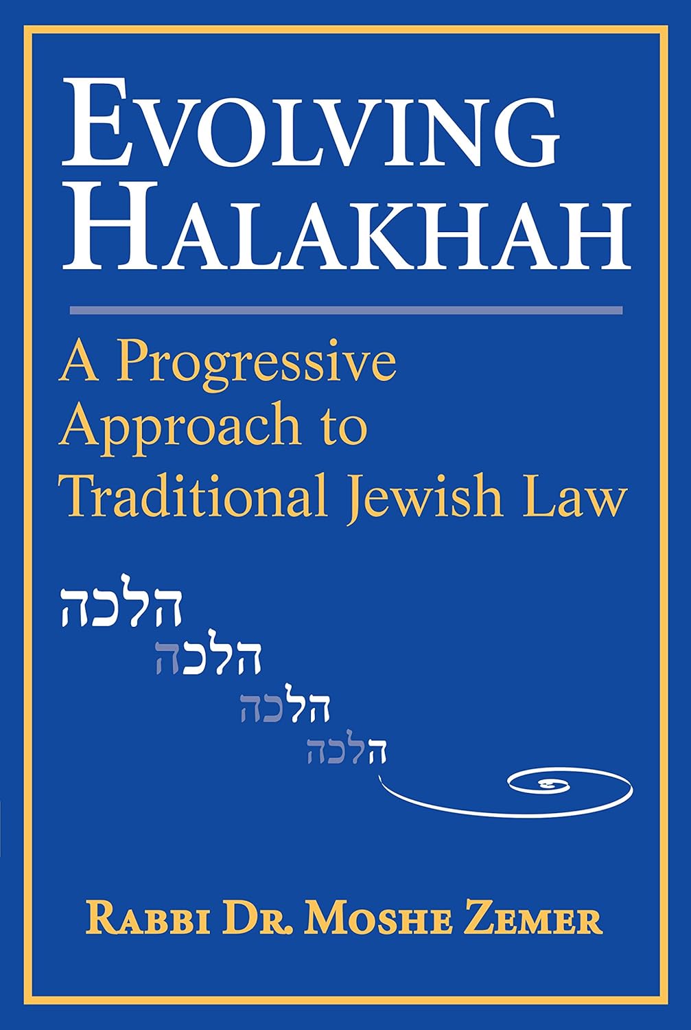 Evolving Halakhah: A Progressive Approach by Moshe Zemer