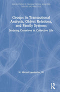 Groups in Transactional Analysis, Object Relations, and Family Systems