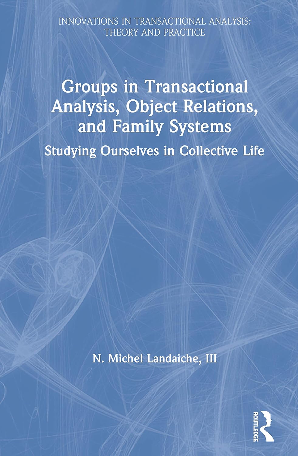 Groups in Transactional Analysis: A Comprehensive Exploration