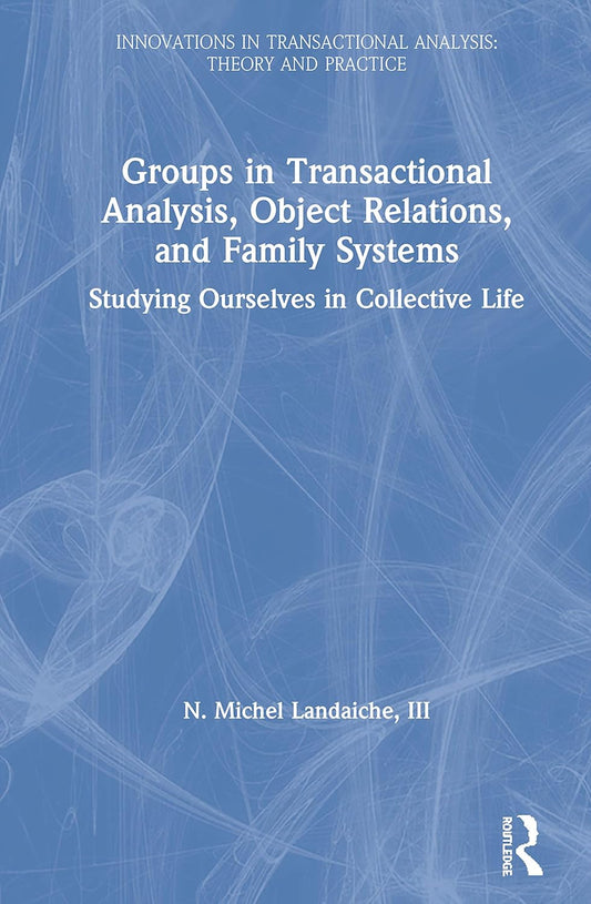 Groups in Transactional Analysis: A Comprehensive Exploration