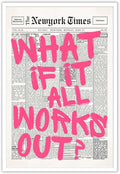 What If It All Works Out Poster 24x36in - Retro Pink Newspaper Print