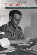 Dear Palestine: A Social History of the 1948 War Shay