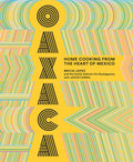 Oaxaca: Home Cooking from the Heart of Mexico - Cookbook