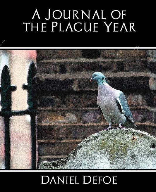 A Journal of the Plague Year by Daniel Defoe - A Gripping Tale