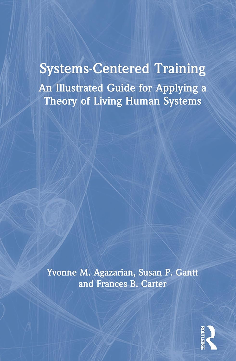 Systems-Centered Training: A Comprehensive Guide to Effective Learning