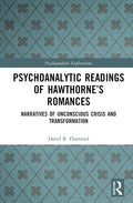 Psychoanalytic Readings of Hawthornes Romances - Critical