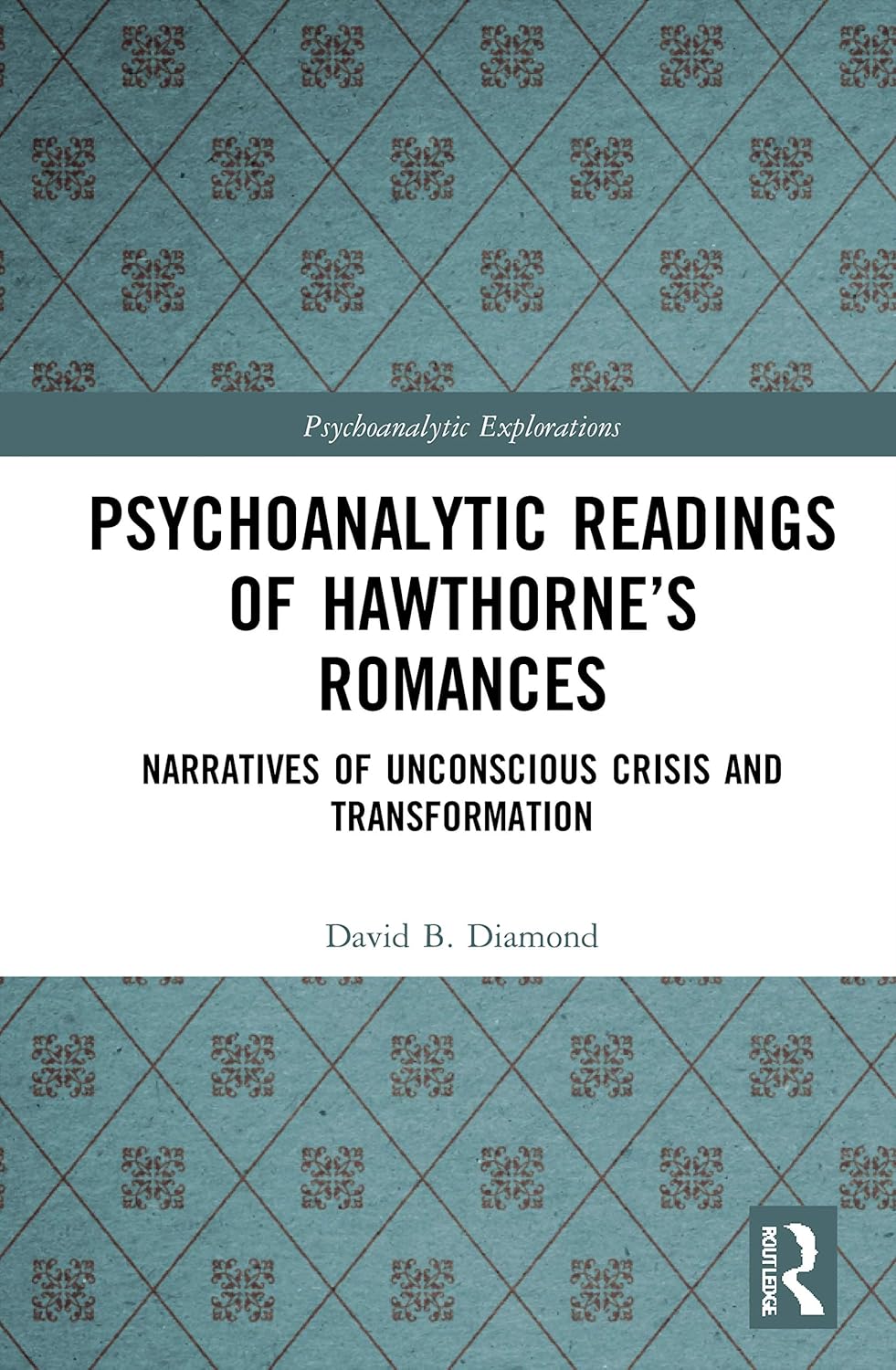 Psychoanalytic Readings of Hawthorne's Romances: Unconscious Crisis