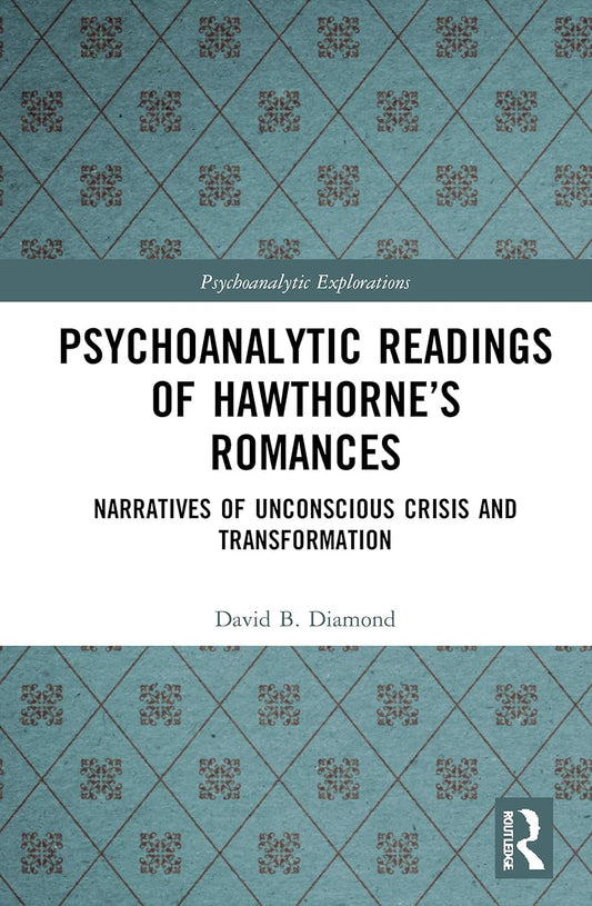Psychoanalytic Readings of Hawthorne's Romances: Unconscious Crisis