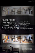 Plays from Romania: Dramaturgies of Subversion - Contemporary Romanian